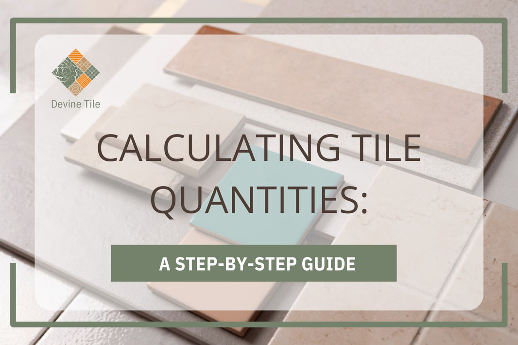 Calculating Tile Quantities: A Step-by-Step Guide